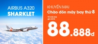 Jetstar: Chào đón máy bay thứ 8, A320-Sharklet mới, giá vé chỉ 88k