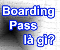 Tìm hiểu Boarding Pass – Thẻ lên máy bay là gì?